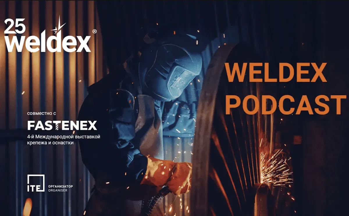 Meet the new section: Weldex Podcast with industry leaders and Weldex exhibitors